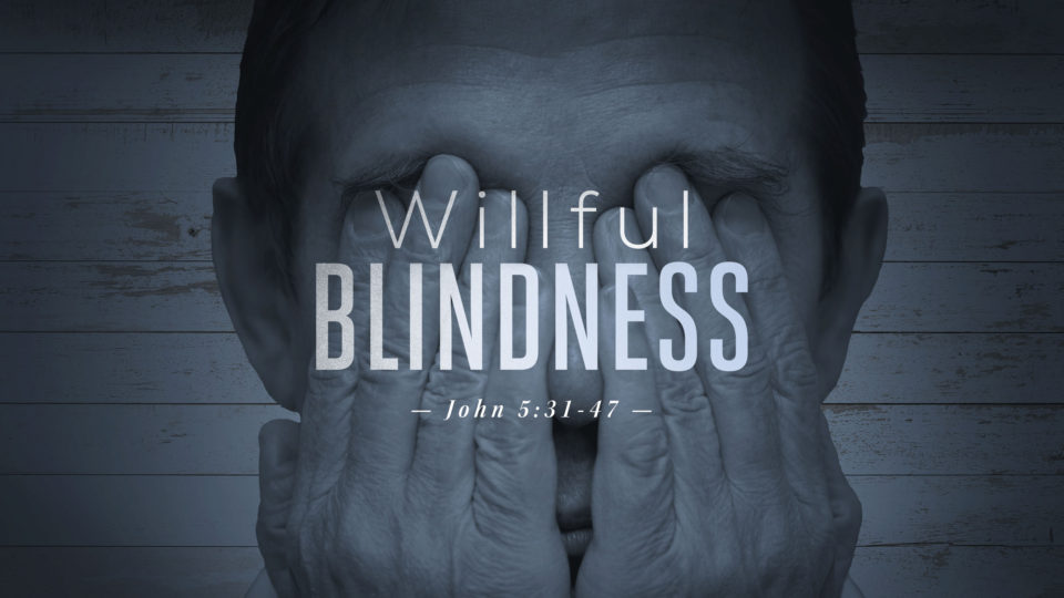 John 5 31 47 Willful Blindness Valley Avenue Baptist Church Falls john-5-31-47-willful-blindness-valley-avenue-baptist-church-falls